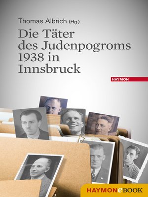 cover image of Die Täter des Judenpogroms 1938 in Innsbruck